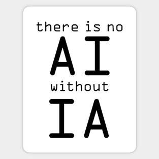 There Is No AI Without IA Magnet